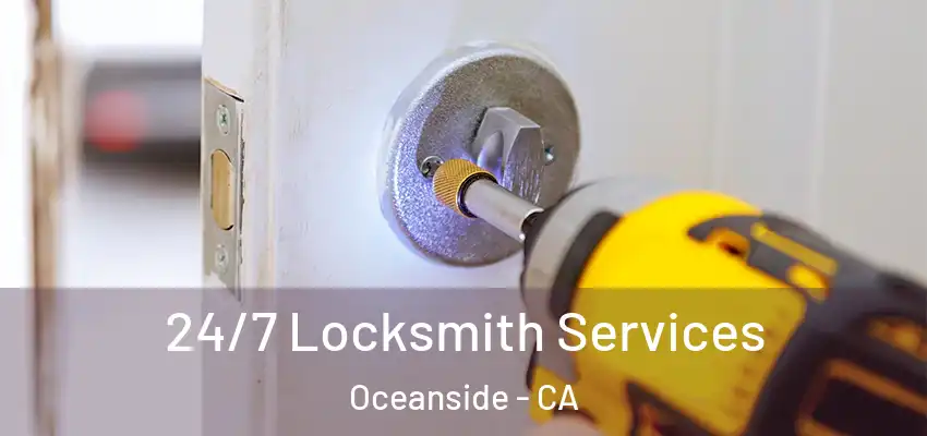  24/7 Locksmith Services Oceanside - CA