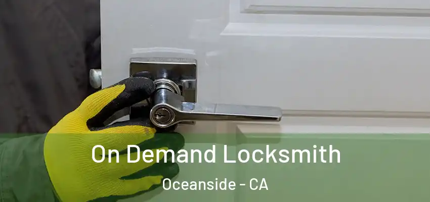  On Demand Locksmith Oceanside - CA